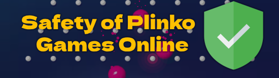 Safety of Plinko Games Online